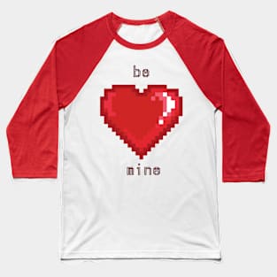 Be mine Baseball T-Shirt